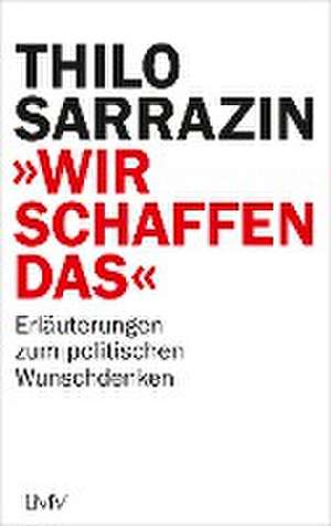 "Wir schaffen das" de Thilo Sarrazin