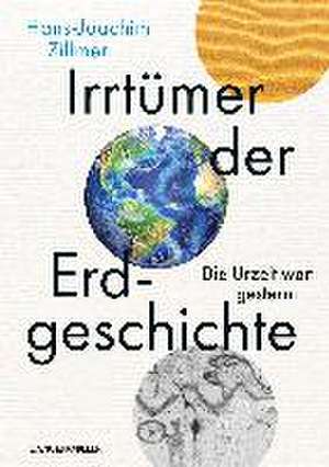 Irrtümer der Erdgeschichte de Hans-Joachim Zillmer