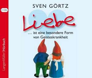 Liebe ... ist eine besondere Form von Geisteskrankheit