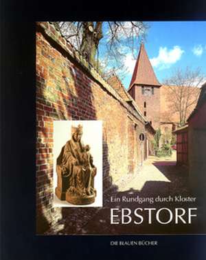 Ein Rundgang durch Kloster Ebstorf de Jutta Brüdern