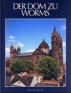 Der Dom zu Worms de Dethard von Winterfeld