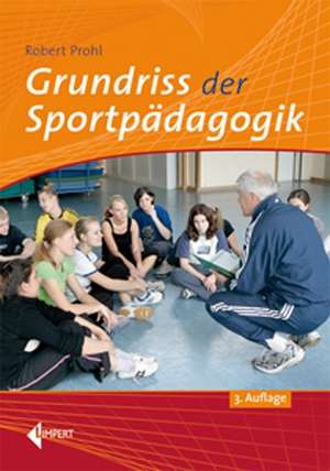 Grundriss der Sportpädagogik de Robert Prohl