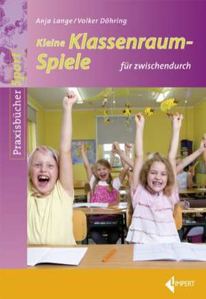 Kleine Klassenraumspiele für zwischendurch de Anja Lange