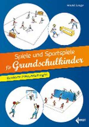 Spiele und Sportspiele für Grundschulkinder de Harald Lange