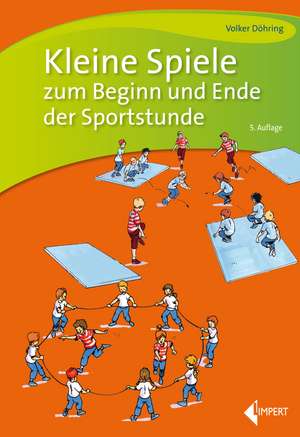 Kleine Spiele zum Beginn und Ende der Sportstunde de Volker Döhring