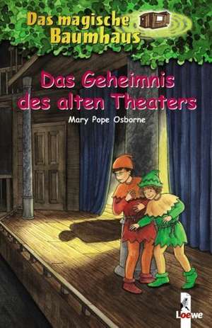 Das magische Baumhaus 23. Das Geheimnis des alten Theaters de Mary Pope Osborne