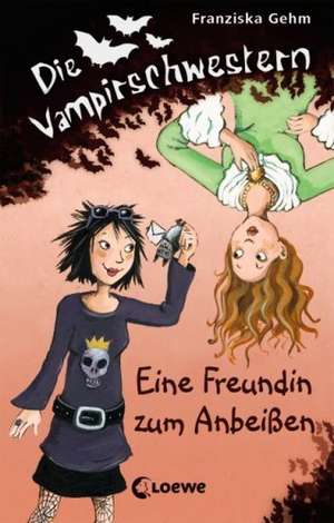 Die Vampirschwestern 01. Eine Freundin zum Anbeißen de Franziska Gehm