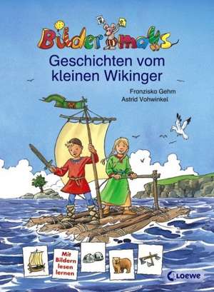 Bildermaus-Geschichten vom kleinen Wikinger de Franziska Gehm