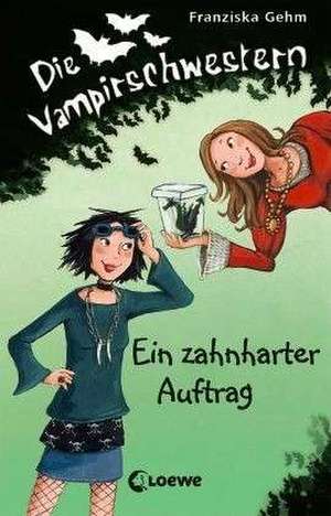 Die Vampirschwestern (Band 3) - Ein zahnharter Auftrag de Franziska Gehm