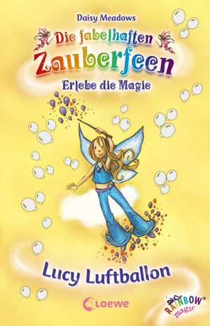 Die fabelhaften Zauberfeen 19. Lucy Luftballon de Daisy Meadows