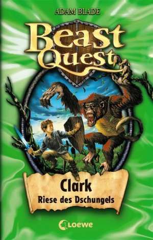 Beast Quest (Band 8) - Clark, Riese des Dschungels de Adam Blade