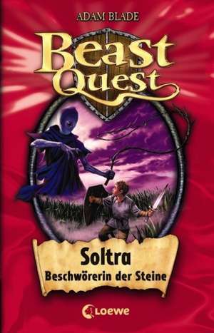 Beast Quest 09. Soltra, Beschwörerin der Steine de Adam Blade