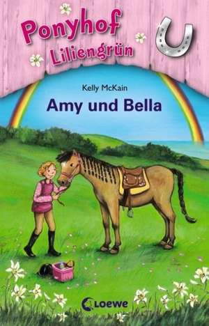 Ponyhof Liliengrün 11. Amy und Bella de Kelly McKain