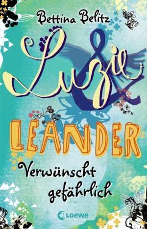 Luzie und Leander 05. Verwünscht gefährlich de Bettina Belitz