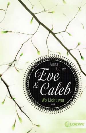 Eve & Caleb 01. Wo Licht war de Anna Carey