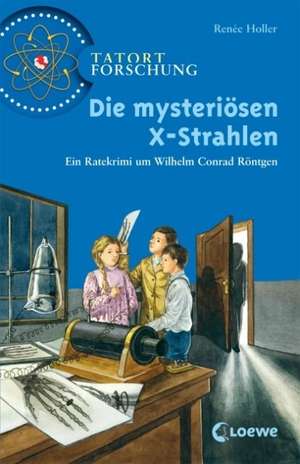 Die mysteriösen X-Strahlen de Renée Holler