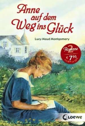 Anne auf dem Weg ins Glück de Lucy Maud Montgomery