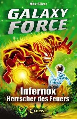 Galaxy Force 02 - Infernox, Herrscher des Feuers de Max Silver