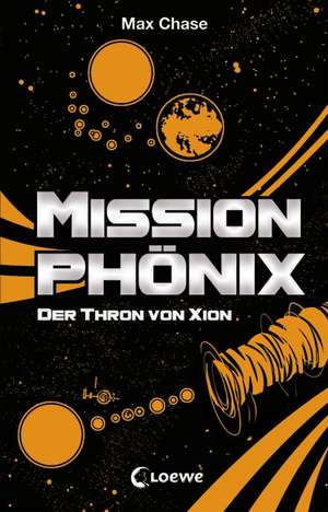 Mission Phönix 04. Der Thron von Xion de Max Chase