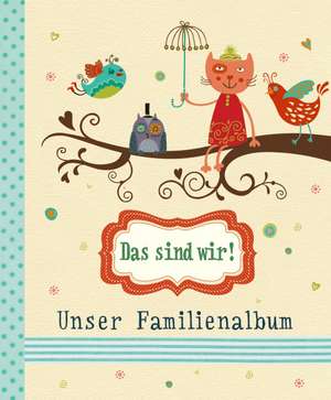 Das sind wir! - Unser Familienalbum de Marlis Maehrle