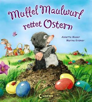 Muffel Maulwurf rettet Ostern de Annette Moser