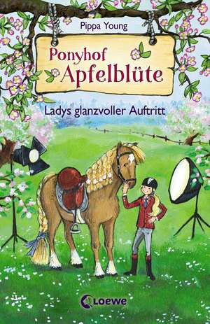 Ponyhof Apfelblüte - Ladys glanzvoller Auftritt de Pippa Young