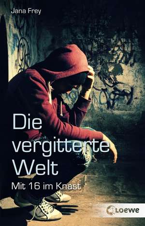 Die vergitterte Welt de Jana Frey