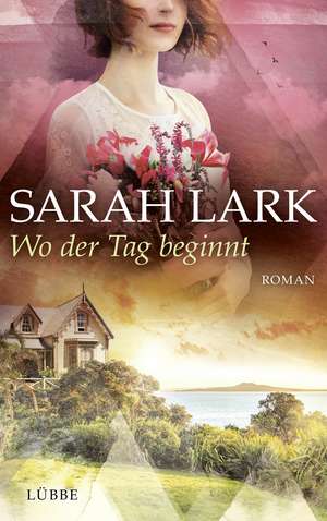 Wo der Tag beginnt de Sarah Lark
