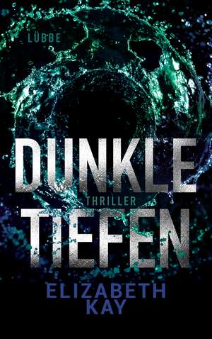 Dunkle Tiefen de Elizabeth Kay