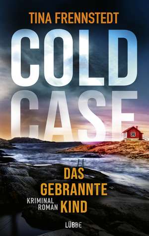 COLD CASE - Das gebrannte Kind de Tina Frennstedt