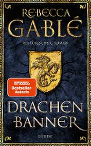 Drachenbanner de Rebecca Gablé