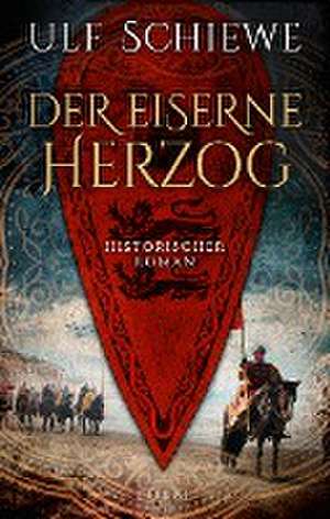 Der eiserne Herzog de Ulf Schiewe