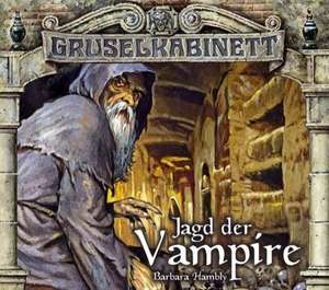 Gruselkabinett Folge 32 und 33. Jagd der Vampire de Barbara Hambly