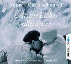 Als die Liebe endlich war de Andrea Maria Schenkel