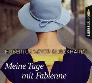 Meine Tage mit Fabienne de Hubertus Meyer-Burckhardt