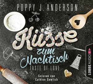 Taste of Love - Küsse zum Nachtisch de Poppy J. Anderson