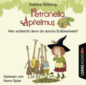 Petronella Apfelmus - Wer schleicht denn da durchs Erdbeerbeet? de Sabine Städing