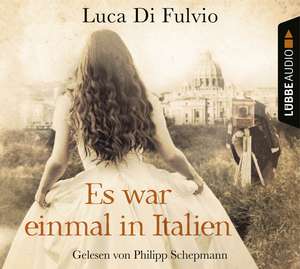 Es war einmal in Italien de Luca Di Fulvio