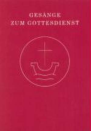 Gesänge zum Gottesdienst für Chor und Gemeinde