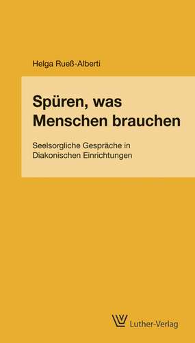 Spüren, was Menschen brauchen de Helga Rueß-Alberti