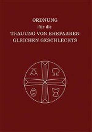 Ordnung für die Trauung von Ehepaaren gleichen Geschlechts de Union evangelischer Kirchen in der EKD