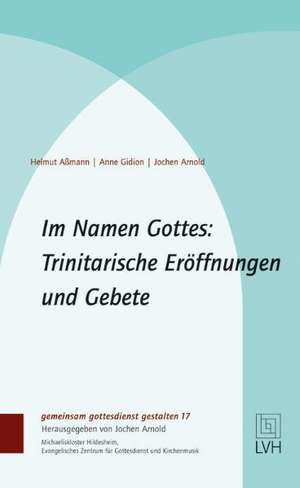 Im Namen Gottes: Trinitarische Eröffnungen und Gebete de Helmut Aßmann