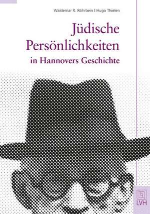 Jüdische Persönlichkeiten in Hannovers Geschichte de Waldemar R. Röhrbein