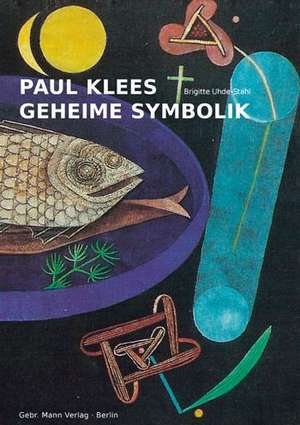 Paul Klees geheime Symbolik de Brigitte Uhde-Stahl