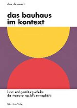 Das Bauhaus im Kontext de Alexandra Panzert