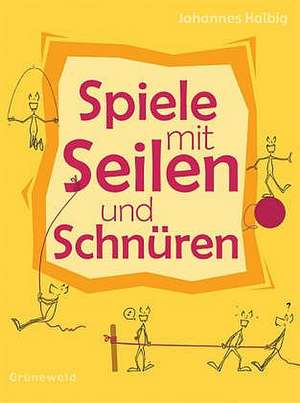 Spiele mit Seilen und Schnüren de Johannes Halbig