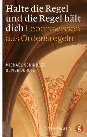 Halte die Regel und die Regel hält dich de Michael Schindler