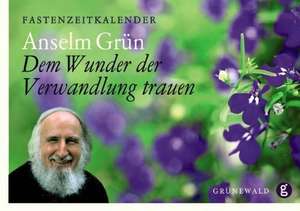 Dem Wunder der Verwandlung trauen de Anselm Grün