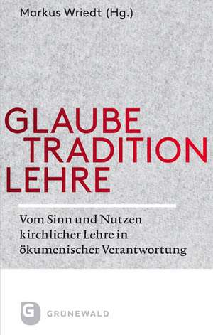 Glaube - Tradition - Lehre de Markus Wriedt