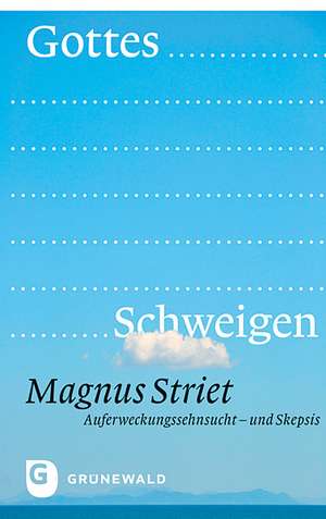 Gottes Schweigen de Magnus Striet